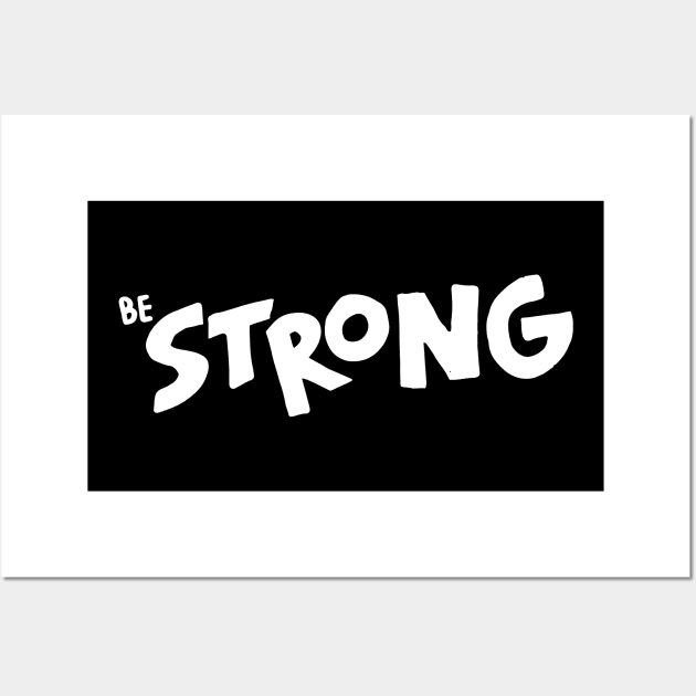 Be strong Wall Art by Stellart